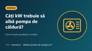 Câți kW trebuie să aibă pompa de căldură? – Calcul după suprafață și izolație